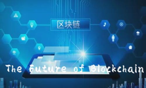 Understanding ICOs: The Future of Blockchain and Cryptocurrency